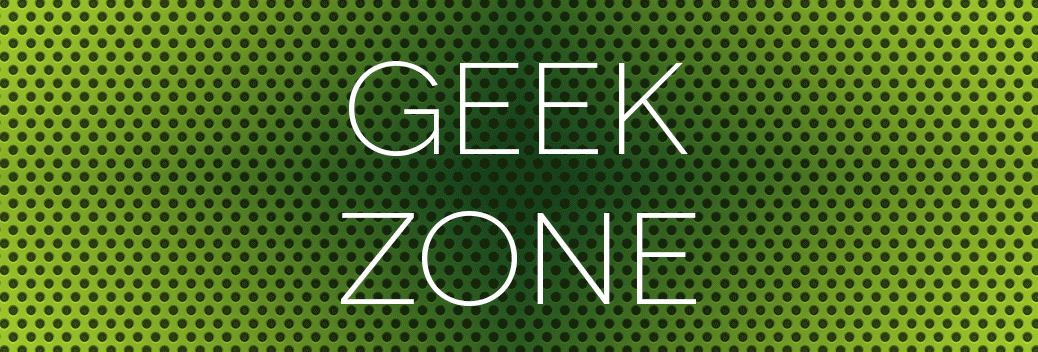 Geek Zone : Trucs & astuces, produits introuvables…